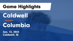 Caldwell  vs Columbia  Game Highlights - Jan. 13, 2023