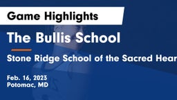 The Bullis School vs Stone Ridge School of the Sacred Heart Game Highlights - Feb. 16, 2023