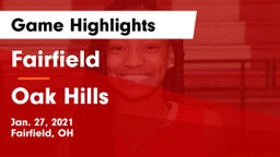 Fairfield  vs Oak Hills  Game Highlights - Jan. 27, 2021