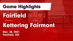 Fairfield  vs Kettering Fairmont Game Highlights - Dec. 30, 2021