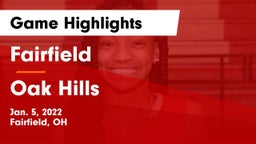 Fairfield  vs Oak Hills  Game Highlights - Jan. 5, 2022