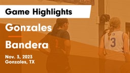 Gonzales  vs Bandera  Game Highlights - Nov. 3, 2023