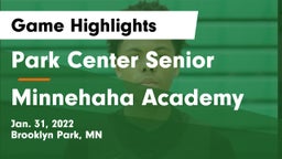 Park Center Senior  vs Minnehaha Academy Game Highlights - Jan. 31, 2022