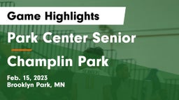 Park Center Senior  vs Champlin Park  Game Highlights - Feb. 15, 2023