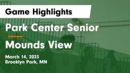 Park Center Senior  vs Mounds View  Game Highlights - March 14, 2023