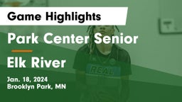 Park Center Senior  vs Elk River  Game Highlights - Jan. 18, 2024