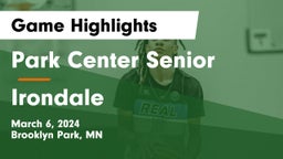 Park Center Senior  vs Irondale  Game Highlights - March 6, 2024