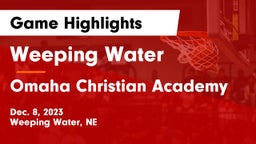 Weeping Water  vs Omaha Christian Academy Game Highlights - Dec. 8, 2023