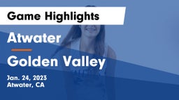Atwater  vs Golden Valley Game Highlights - Jan. 24, 2023