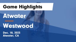 Atwater  vs Westwood  Game Highlights - Dec. 18, 2023