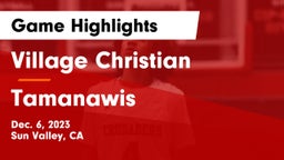 Village Christian  vs Tamanawis  Game Highlights - Dec. 6, 2023
