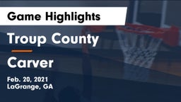Troup County  vs Carver  Game Highlights - Feb. 20, 2021