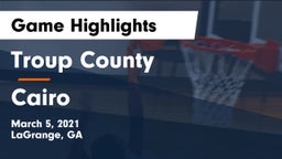 Troup County  vs Cairo  Game Highlights - March 5, 2021