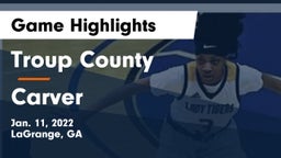 Troup County  vs Carver  Game Highlights - Jan. 11, 2022