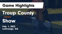 Troup County  vs Shaw Game Highlights - Feb. 1, 2022