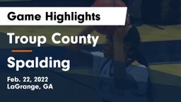 Troup County  vs Spalding  Game Highlights - Feb. 22, 2022