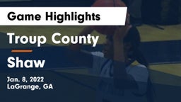 Troup County  vs Shaw Game Highlights - Jan. 8, 2022