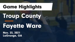 Troup County  vs Fayette Ware  Game Highlights - Nov. 23, 2021