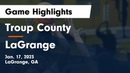 Troup County  vs LaGrange  Game Highlights - Jan. 17, 2023