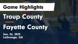 Troup County  vs Fayette County  Game Highlights - Jan. 26, 2023