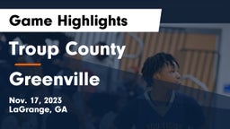 Troup County  vs Greenville  Game Highlights - Nov. 17, 2023