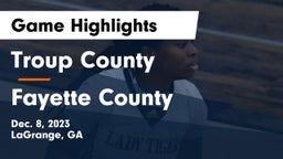 Troup County  vs Fayette County  Game Highlights - Dec. 8, 2023
