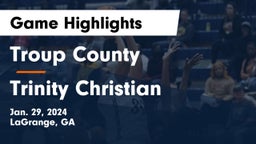 Troup County  vs Trinity Christian  Game Highlights - Jan. 29, 2024
