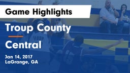 Troup County  vs Central  Game Highlights - Jan 14, 2017