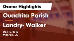 Ouachita Parish  vs Landry- Walker  Game Highlights - Dec. 5, 2019