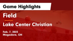 Field  vs Lake Center Christian  Game Highlights - Feb. 7, 2023