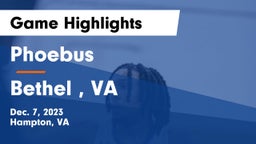 Phoebus  vs Bethel , VA Game Highlights - Dec. 7, 2023