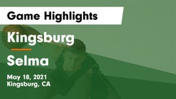 Kingsburg  vs Selma  Game Highlights - May 18, 2021