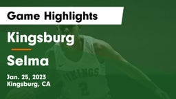 Kingsburg  vs Selma Game Highlights - Jan. 25, 2023