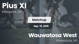 Matchup: Pius XI  vs. Wauwatosa West  2016