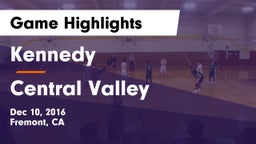 Kennedy  vs Central Valley  Game Highlights - Dec 10, 2016