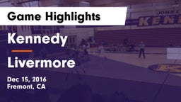 Kennedy  vs Livermore  Game Highlights - Dec 15, 2016