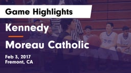 Kennedy  vs Moreau Catholic  Game Highlights - Feb 3, 2017