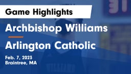 Archbishop Williams  vs Arlington Catholic  Game Highlights - Feb. 7, 2023