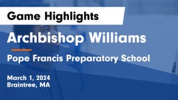 Archbishop Williams  vs Pope Francis Preparatory School Game Highlights - March 1, 2024
