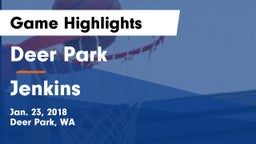 Deer Park  vs Jenkins  Game Highlights - Jan. 23, 2018