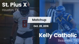 Matchup: St. Pius X High vs. Kelly Catholic  2016