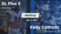 Matchup: St. Pius X High vs. Kelly Catholic  2017