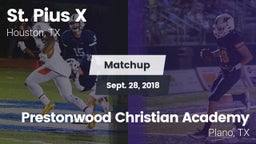Matchup: St. Pius X High vs. Prestonwood Christian Academy 2018