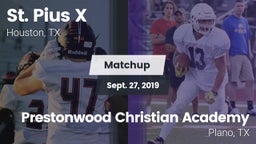 Matchup: St. Pius X High vs. Prestonwood Christian Academy 2019