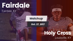 Matchup: Fairdale  vs. Holy Cross  2017