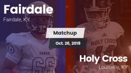 Matchup: Fairdale  vs. Holy Cross  2018