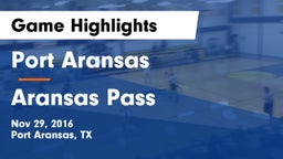 Port Aransas  vs Aransas Pass  Game Highlights - Nov 29, 2016