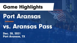 Port Aransas  vs vs. Aransas Pass Game Highlights - Dec. 28, 2021
