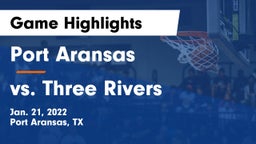 Port Aransas  vs vs. Three Rivers Game Highlights - Jan. 21, 2022