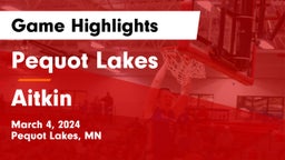 Pequot Lakes  vs Aitkin  Game Highlights - March 4, 2024